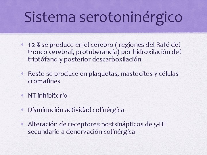 Sistema serotoninérgico • 1 -2 % se produce en el cerebro ( regiones del