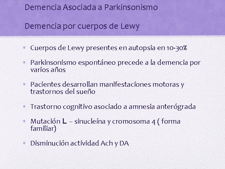 Demencia Asociada a Parkinsonismo Demencia por cuerpos de Lewy • Cuerpos de Lewy presentes