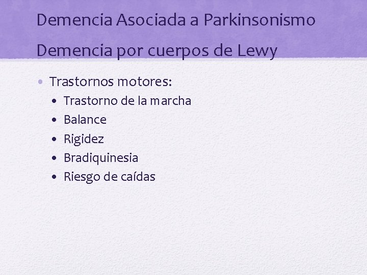 Demencia Asociada a Parkinsonismo Demencia por cuerpos de Lewy • Trastornos motores: • •