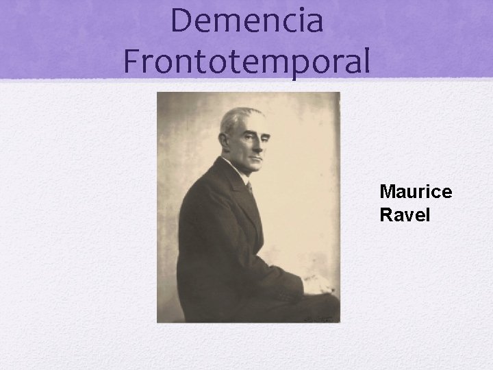 Demencia Frontotemporal Maurice Ravel 