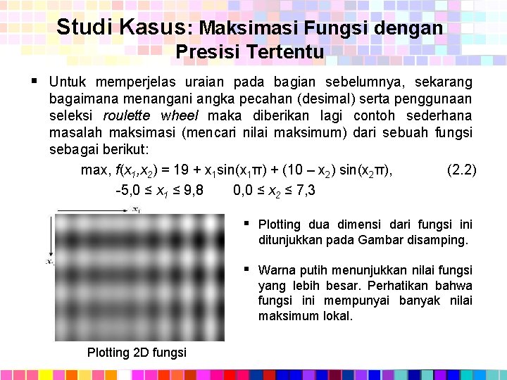 Studi Kasus: Maksimasi Fungsi dengan Presisi Tertentu § Untuk memperjelas uraian pada bagian sebelumnya,