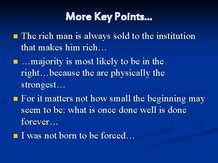 More Key Points… The rich man is always sold to the institution that makes