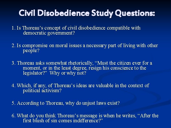 Civil Disobedience Study Questions: 1. Is Thoreau’s concept of civil disobedience compatible with democratic