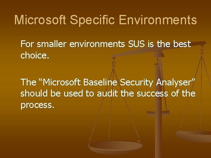 Microsoft Specific Environments For smaller environments SUS is the best choice. The “Microsoft Baseline