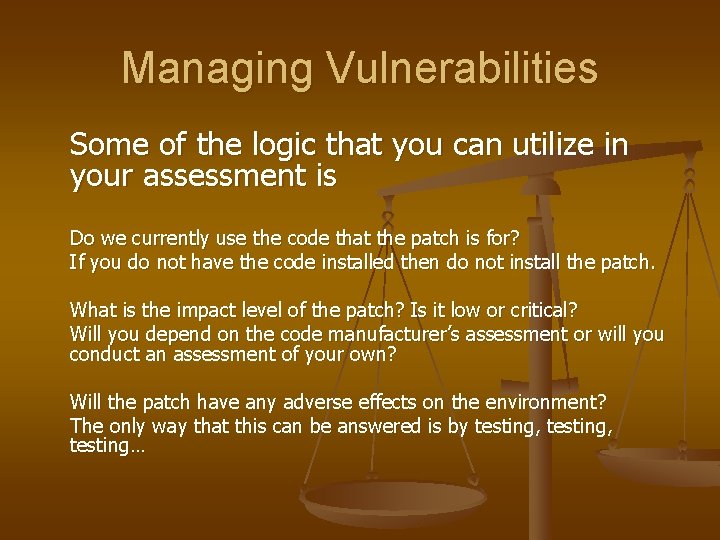 Managing Vulnerabilities Some of the logic that you can utilize in your assessment is