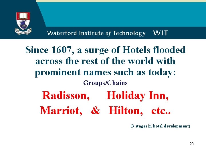 Since 1607, a surge of Hotels flooded across the rest of the world with
