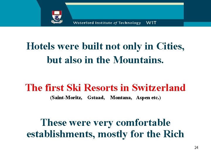 Hotels were built not only in Cities, but also in the Mountains. The first