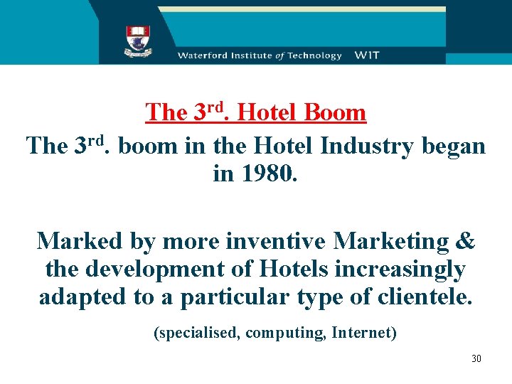 The 3 rd. Hotel Boom The 3 rd. boom in the Hotel Industry began