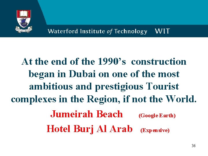 At the end of the 1990’s construction began in Dubai on one of the