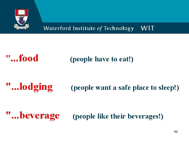 ". . . food (people have to eat!) ". . . lodging (people want