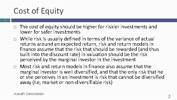 Cost of Equity 3 The cost of equity should be higher for riskier investments