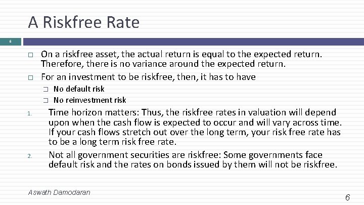 A Riskfree Rate 6 On a riskfree asset, the actual return is equal to