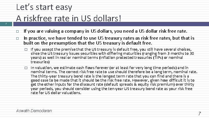 7 Let’s start easy A riskfree rate in US dollars! If you are valuing