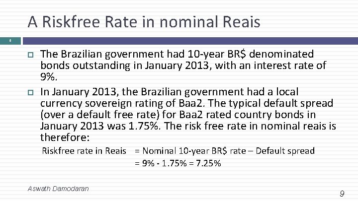 A Riskfree Rate in nominal Reais 9 The Brazilian government had 10 -year BR$