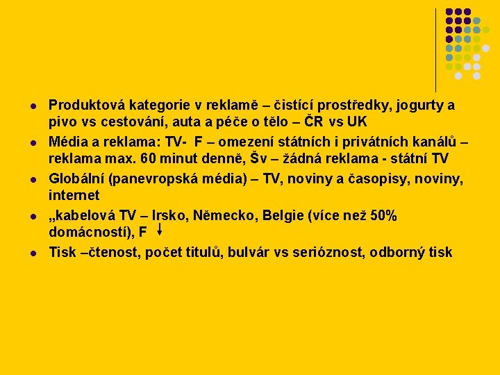 l l l Produktová kategorie v reklamě – čistící prostředky, jogurty a pivo vs