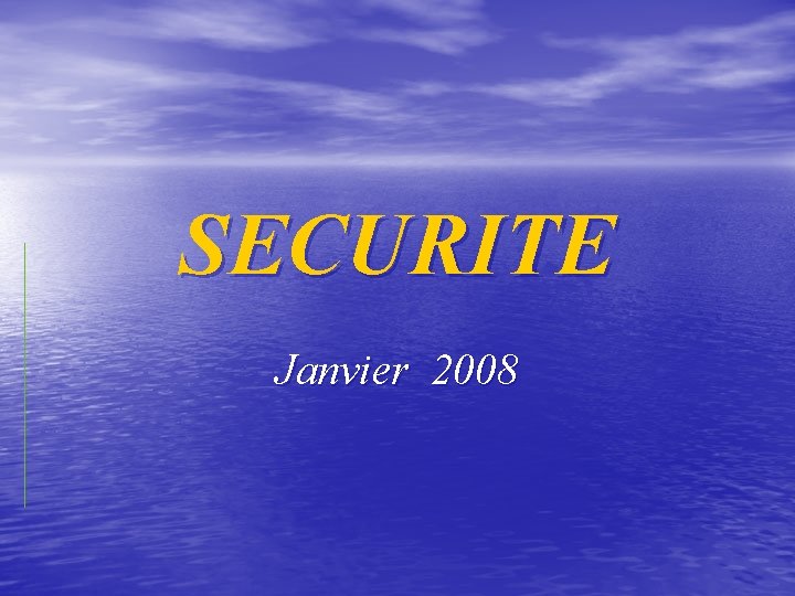 SECURITE Janvier 2008 