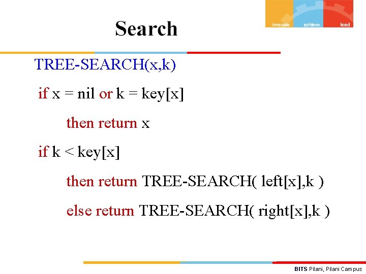 TREE-SEARCH(x, k) if x = nil or k = key[x] then return x if