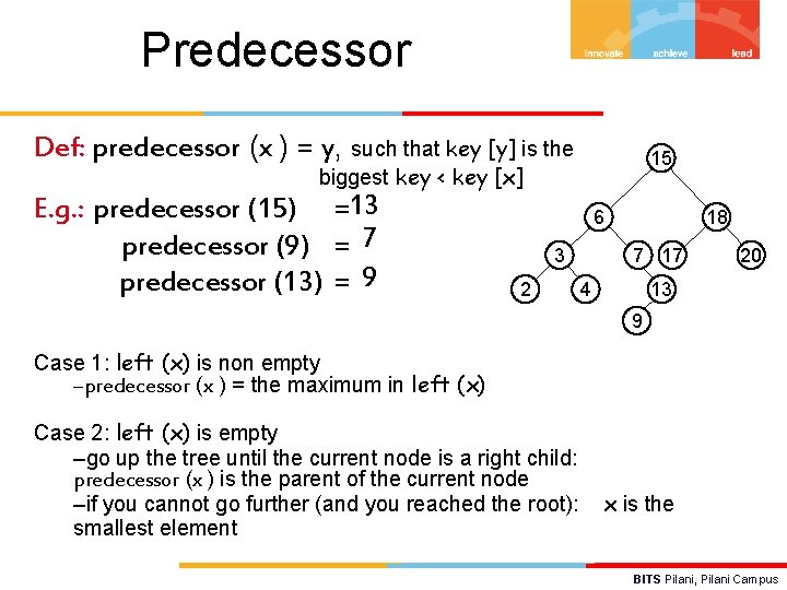 Predecessor Def: predecessor (x ) = y, such that key [y] is the 15
