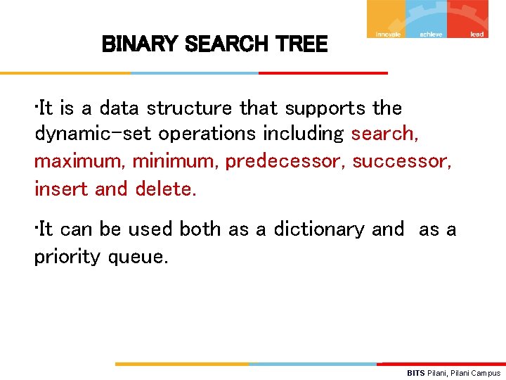 BINARY SEARCH TREE • It is a data structure that supports the dynamic-set operations
