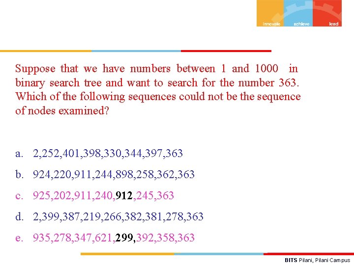 Suppose that we have numbers between 1 and 1000 in binary search tree and