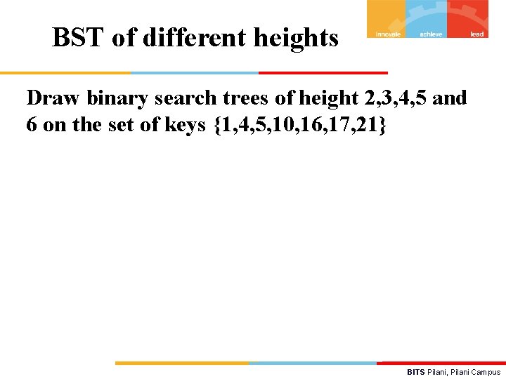 BST of different heights Draw binary search trees of height 2, 3, 4, 5