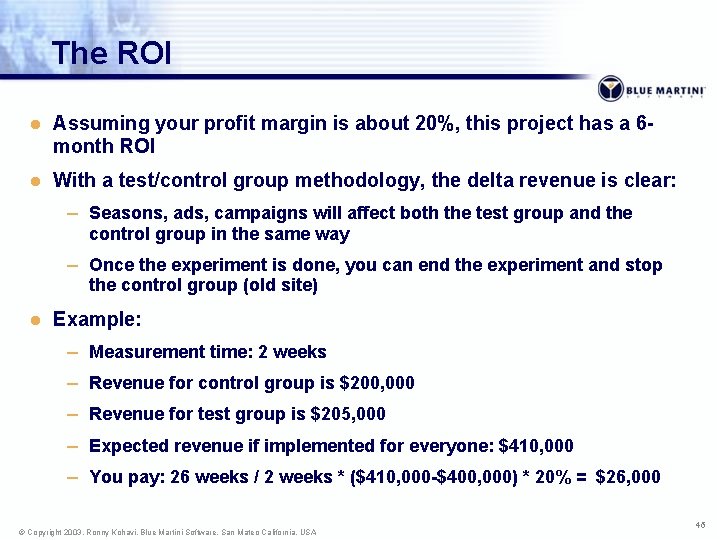 The ROI l Assuming your profit margin is about 20%, this project has a