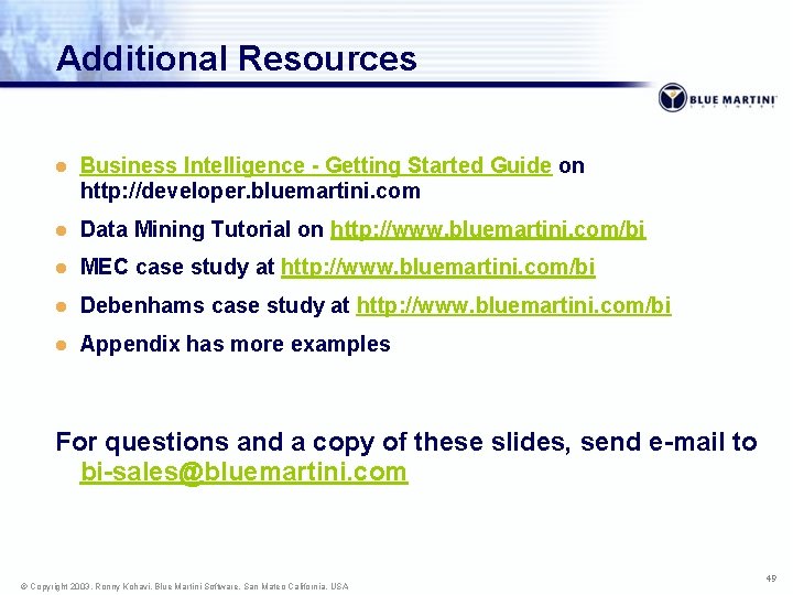 Additional Resources l Business Intelligence - Getting Started Guide on http: //developer. bluemartini. com