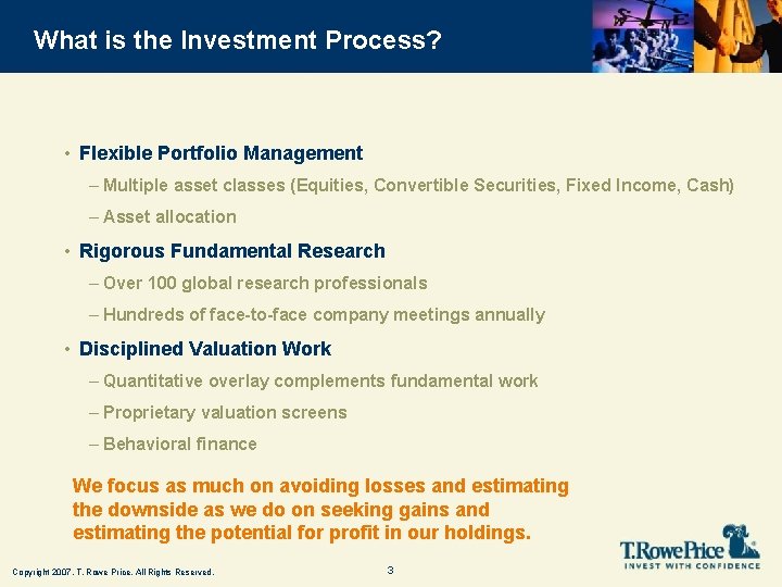 What is the Investment Process? • Flexible Portfolio Management – Multiple asset classes (Equities,