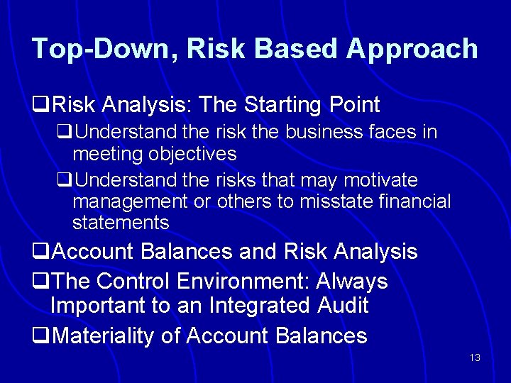 Top-Down, Risk Based Approach q. Risk Analysis: The Starting Point q. Understand the risk