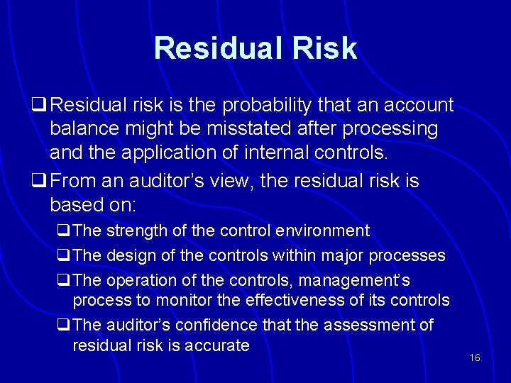 Residual Risk q Residual risk is the probability that an account balance might be