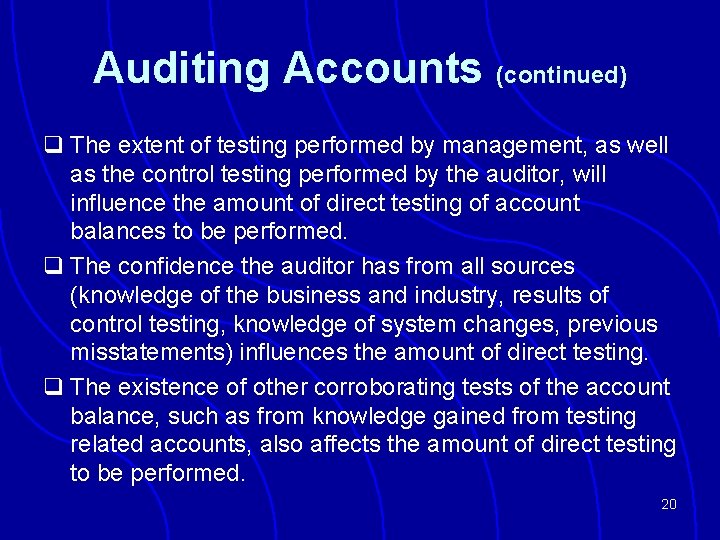 Auditing Accounts (continued) q The extent of testing performed by management, as well as
