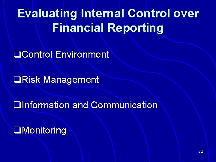 Evaluating Internal Control over Financial Reporting q. Control Environment q. Risk Management q. Information