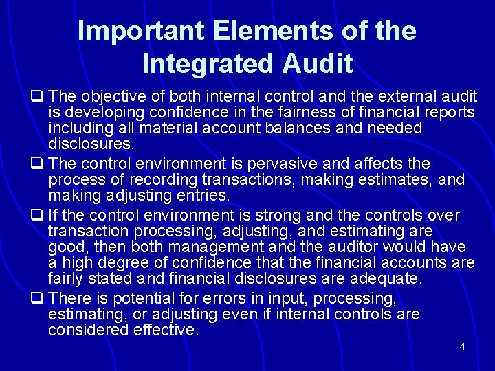 Important Elements of the Integrated Audit q The objective of both internal control and