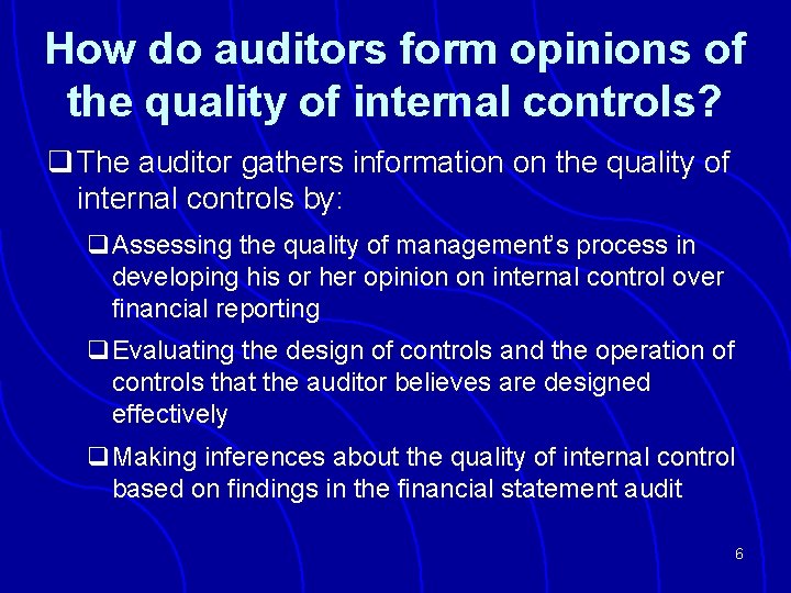 How do auditors form opinions of the quality of internal controls? q The auditor