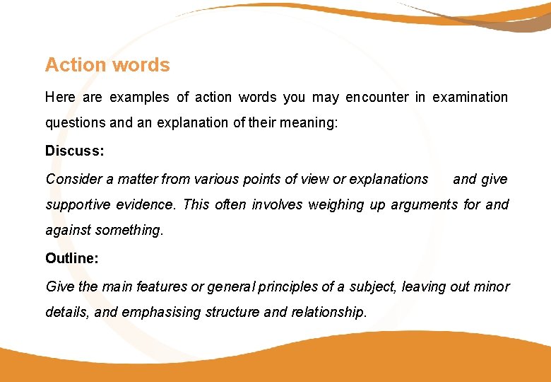 Action words Here are examples of action words you may encounter in examination questions