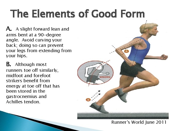 The Elements of Good Form A. A slight forward lean and arms bent at