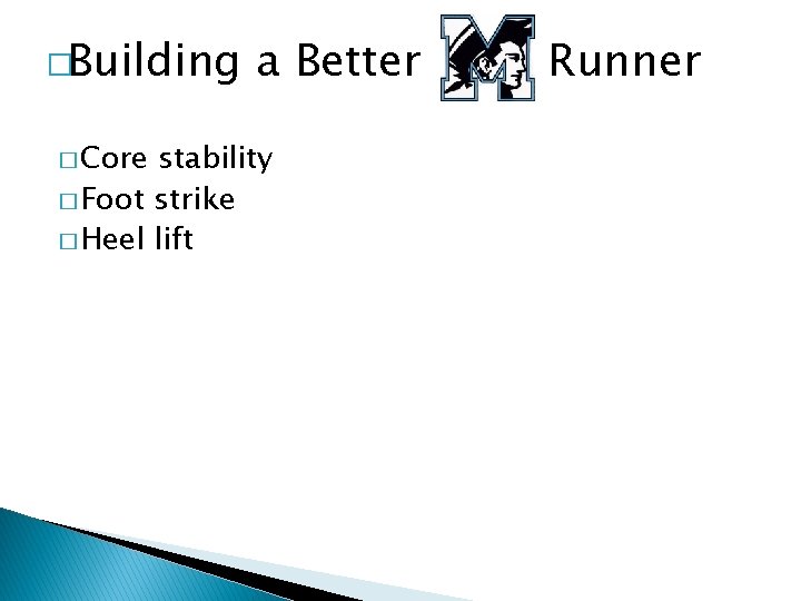 �Building � Core a Better stability � Foot strike � Heel lift Runner 