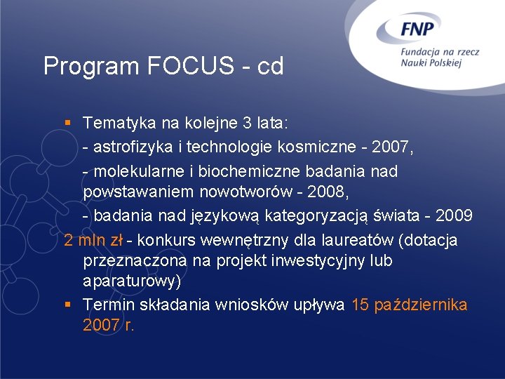 Program FOCUS - cd § Tematyka na kolejne 3 lata: - astrofizyka i technologie