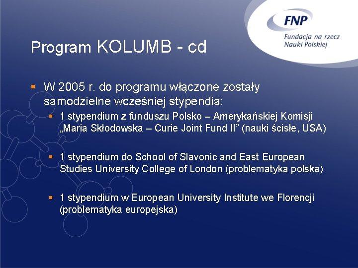 Program KOLUMB - cd § W 2005 r. do programu włączone zostały samodzielne wcześniej