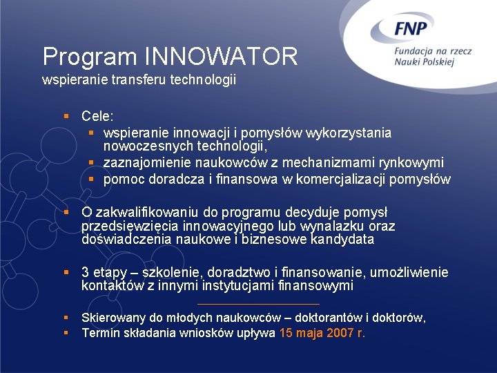 Program INNOWATOR wspieranie transferu technologii § Cele: § wspieranie innowacji i pomysłów wykorzystania nowoczesnych