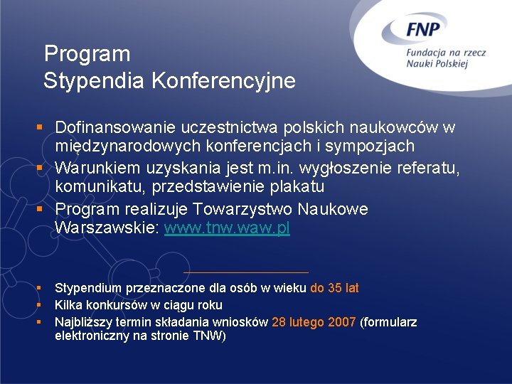 Program Stypendia Konferencyjne § Dofinansowanie uczestnictwa polskich naukowców w międzynarodowych konferencjach i sympozjach §