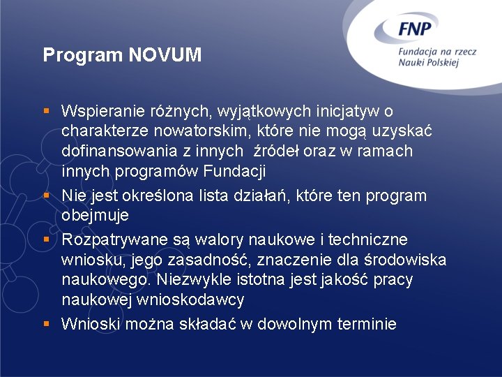 Program NOVUM § Wspieranie różnych, wyjątkowych inicjatyw o charakterze nowatorskim, które nie mogą uzyskać
