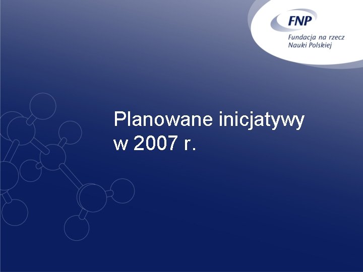 Planowane inicjatywy w 2007 r. 