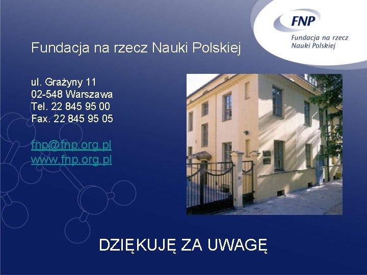 Fundacja na rzecz Nauki Polskiej ul. Grażyny 11 02 -548 Warszawa Tel. 22 845