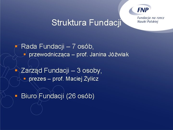 Struktura Fundacji § Rada Fundacji – 7 osób, § przewodnicząca – prof. Janina Jóźwiak