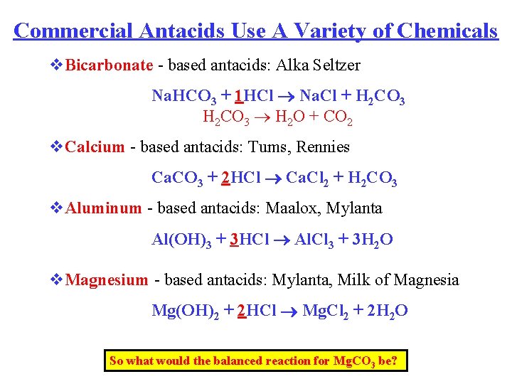 Commercial Antacids Use A Variety of Chemicals v. Bicarbonate - based antacids: Alka Seltzer