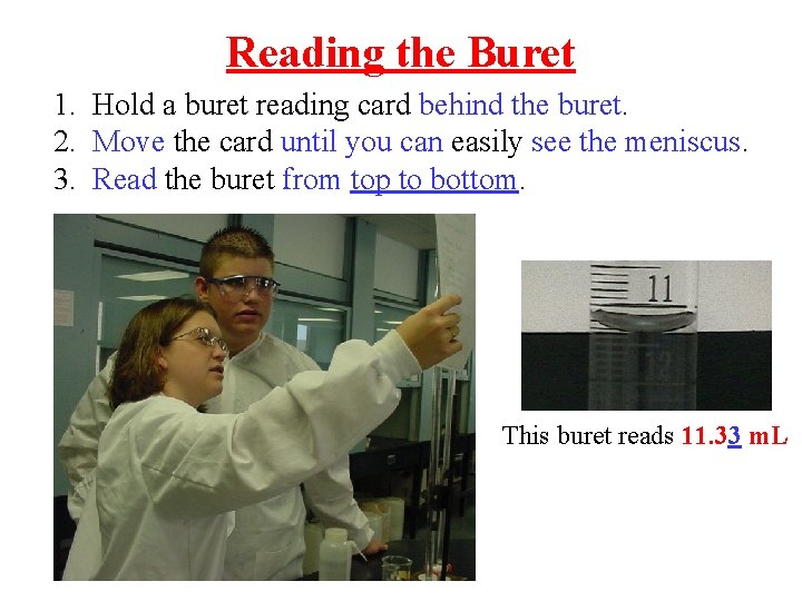 Reading the Buret 1. Hold a buret reading card behind the buret. 2. Move