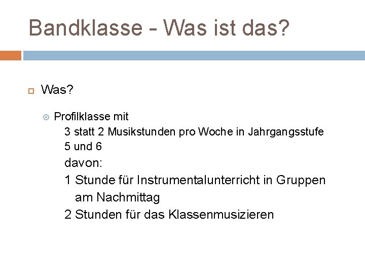 Bandklasse – Was ist das? Was? Profilklasse mit 3 statt 2 Musikstunden pro Woche