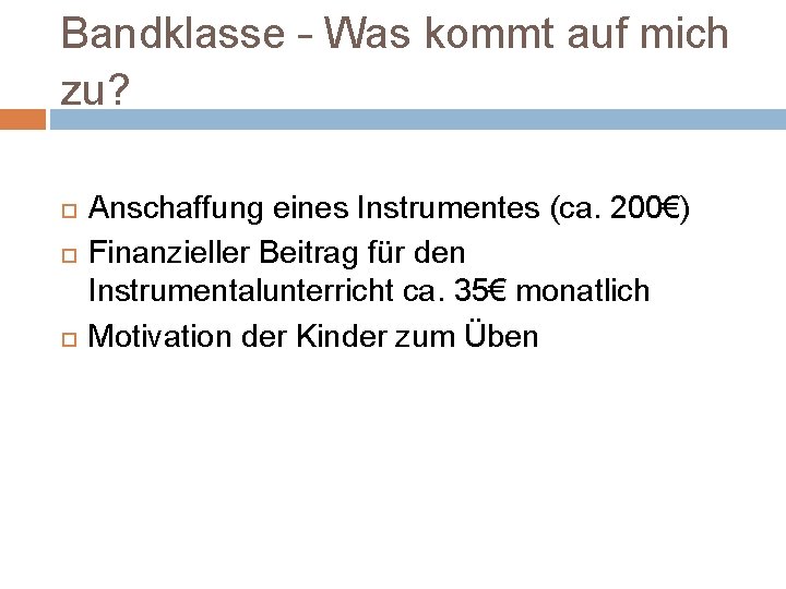 Bandklasse – Was kommt auf mich zu? Anschaffung eines Instrumentes (ca. 200€) Finanzieller Beitrag