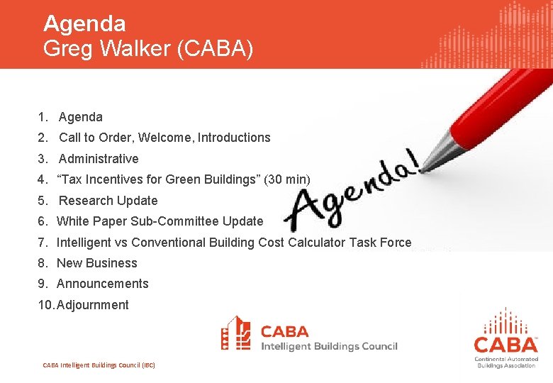 Agenda Greg Walker (CABA) 1. Agenda 2. Call to Order, Welcome, Introductions 3. Administrative
